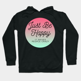 Just be happy it drives people crazy. Hoodie